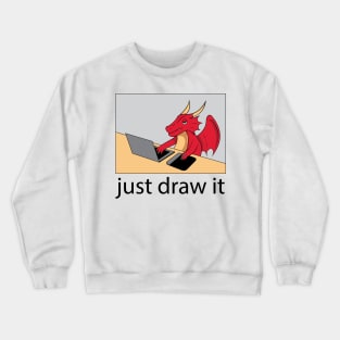 Cute DRAGON "Just Draw It" Crewneck Sweatshirt